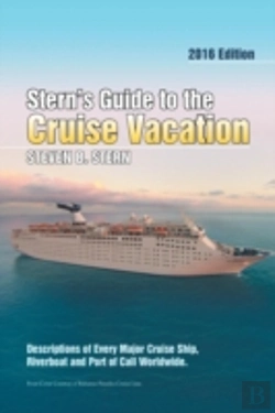 Bertrand.pt - Stern'S Guide To The Cruise Vacation: 2016 Edition: Descriptions Of Every Major Cruise Ship, Riverboat And Port Of Call Worldwide.