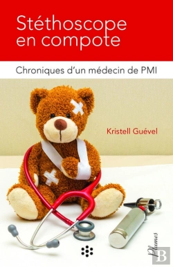 Bertrand.pt - Stéthoscope En Compote : Chroniques D'Un Médecin De Pmi