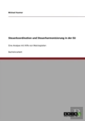 Steuerkoordination Und Steuerharmonisierung In Der Eu
