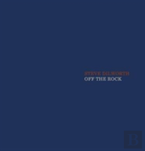 Steve Dilworth: Off The Rock