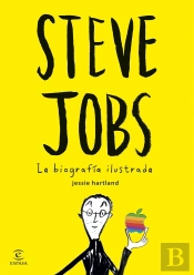 Steve Jobs. La Biografía Ilustrada