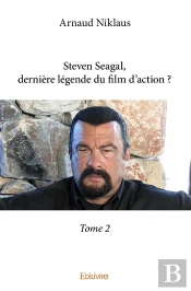 Steven Seagal, Dernière Légende Du Film D'Action ? Tome 2