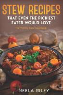 Stew Recipes That Even The Pickiest Eater Would Love