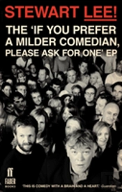 Stewart Lee! The 'If You Prefer A Milder Comedian Please Ask For One' Ep