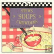 Stews, Soups, Chowders