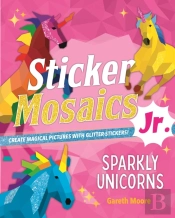 Sticker Mosaics Jr.: Sparkly Unicorns