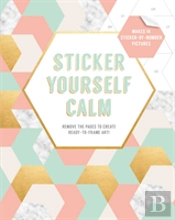 Sticker Yourself Calm: Makes 14 Sticker-By-Number Pictures