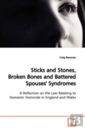 Sticks And Stones, Broken Bones And Battered Spouses' Syndromes