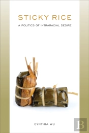 Sticky Rice: A Politics Of Intraracial Desire
