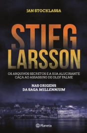 Stieg Larsson - Os Arquivos Secretos