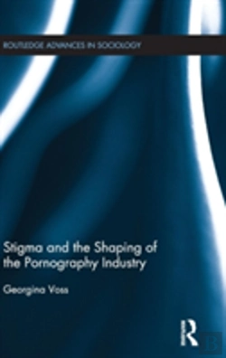 Bertrand.pt - Stigma And The Shaping Of The Pornography Industry