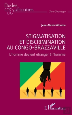 Bertrand.pt - Stigmatisation Et Discrimination Au Congo-Brazzaville : L'Homme Devient Étranger À L'Homme