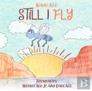Still I Fly: Designed To Help Children Build Confidence, Resilience, Grit, Positive Thinking, And Perseverance.