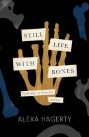 Still Life With Bones: A Forensic Quest For Justice Among Latin America'S Mass Graves