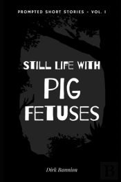 Still Life With Pig Fetuses