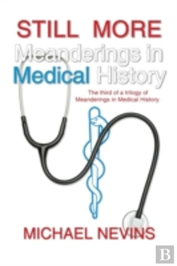 Bertrand.pt - Still More Meanderings In Medical History: The Third Of A Trilogy Of Meanderings In Medical History.
