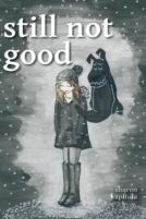 Still Not Good