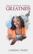 Still On The Rise To Achieving Greatness