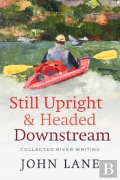 Still Upright & Headed Downstream