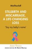 Stillbirth And Miscarriage, A Life-Changing Loss