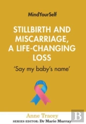 Stillbirth And Miscarriage, A Life-Changing Loss