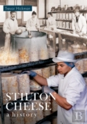 Stilton Cheese A History