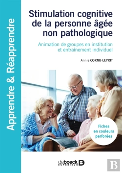 Bertrand.pt - Stimulation Cognitive De La Personne Âgée Non Pathologique ; Animation De Groupes En Institution Et Entraînement Individuel
