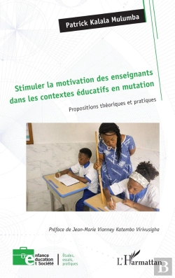 Bertrand.pt - Stimuler La Motivation Des Enseignants Dans Les Contextes Éducatifs En Mutation : Propositions Théoriques Et Pratiques