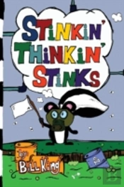Stinkin' Thinkin' Stinks: A Kid'S Guide To The Lighter Side Of Life