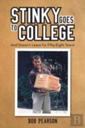 Stinky Goes To College: And Doesn'T Leave For Fifty-Eight Years!
