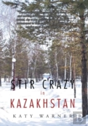 Stir Crazy In Kazakhstan