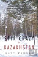 Stir Crazy In Kazakhstan