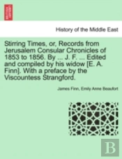 Stirring Times, Or, Records From Jerusal