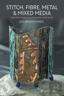 Stitch, Fibre, Metal & Mixed Media