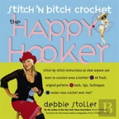 Stitch 'N Bitch Crochet: The Happy Hooker