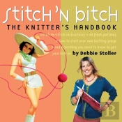 Stitch 'N Bitch: The Knitter'S Handbook