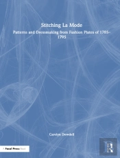 Stitching La Mode: Patterns And Dressmaking From Fashion Plates Of 1785-1795