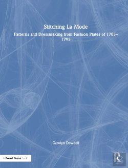 Bertrand.pt - Stitching La Mode: Patterns And Dressmaking From Fashion Plates Of 1785-1795