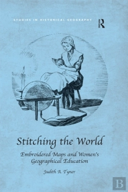 Bertrand.pt - Stitching The World: Embroidered Maps And Women'S Geographical Education