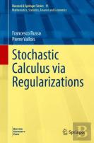 Stochastic Calculus Via Regularizations