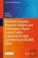 Stochastic Dynamic Response Analysis And Performance-Based Seismic Safety Evaluation For High Concrete Faced Rockfill Dams