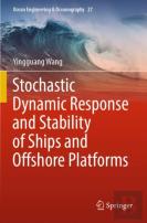 Stochastic Dynamic Response And Stability Of Ships And Offshore Platforms