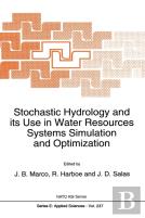 Stochastic Hydrology And Its Use In Water Resources Systems Simulation And Optimization
