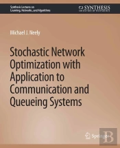 Stochastic Network Optimization With Application To Communication And Queueing Systems