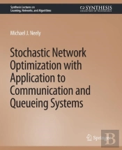 Stochastic Network Optimization With Application To Communication And Queueing Systems