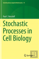 Stochastic Processes In Cell Biology