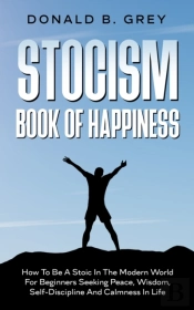 Stocism Book Of Happiness: How To Be A S
