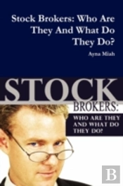 Stock Brokers: Who Are They And What Do