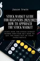 Stock Market Guide For Beginners 2021/2022 - How To Approach The Stock Market