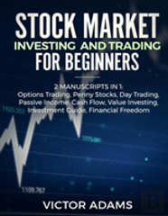 Stock Market Investing And Trading For Beginners (2 Manuscripts In 1)
